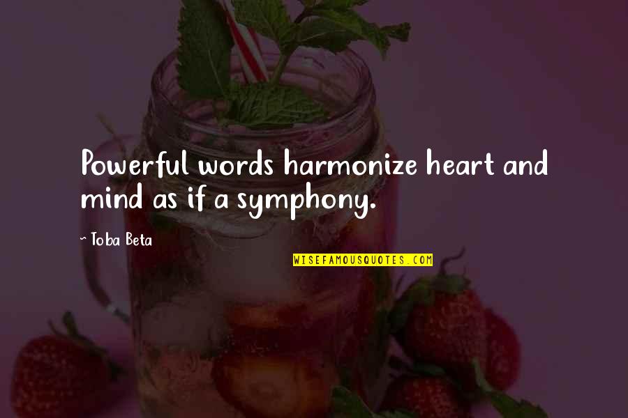 Most Powerful Words Quotes By Toba Beta: Powerful words harmonize heart and mind as if