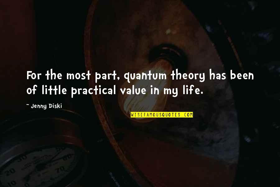 Most Practical Quotes By Jenny Diski: For the most part, quantum theory has been