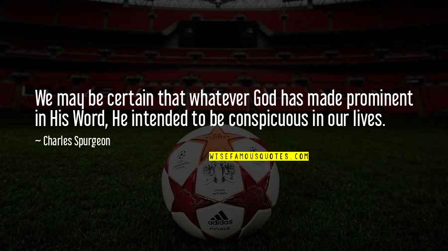 Most Prominent Quotes By Charles Spurgeon: We may be certain that whatever God has Most Prominent Quotes By Charles Spurgeon: We may be certain that whatever God has