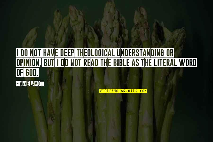 Most Read Bible Quotes By Anne Lamott: I do not have deep theological understanding or