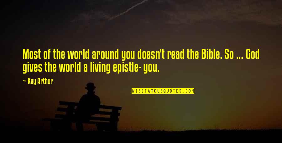 Most Read Bible Quotes By Kay Arthur: Most of the world around you doesn't read