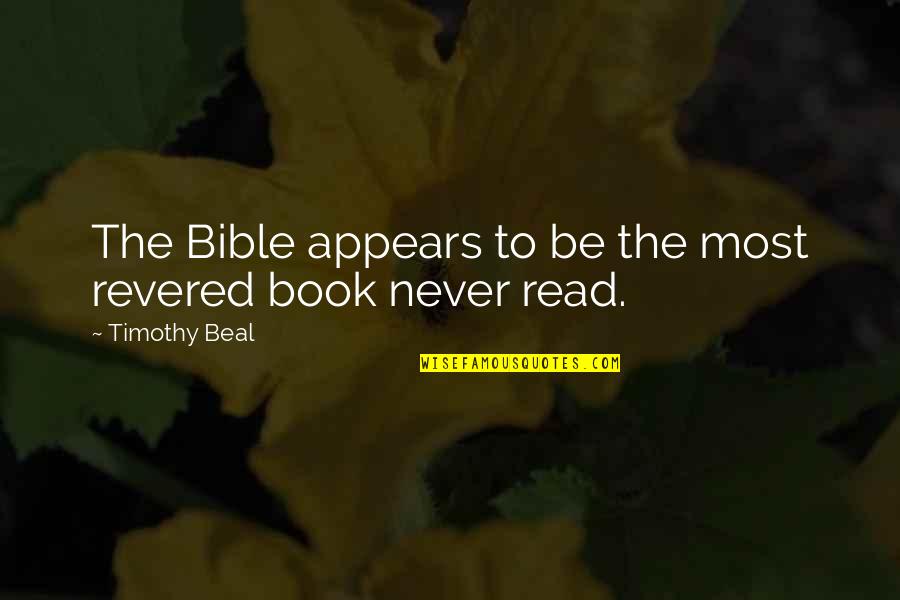 Most Read Bible Quotes By Timothy Beal: The Bible appears to be the most revered