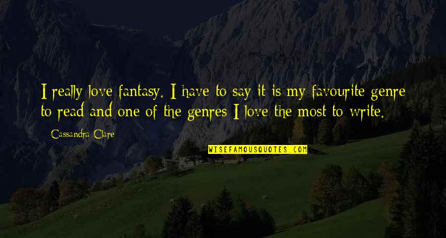 Most Read Love Quotes By Cassandra Clare: I really love fantasy. I have to say
