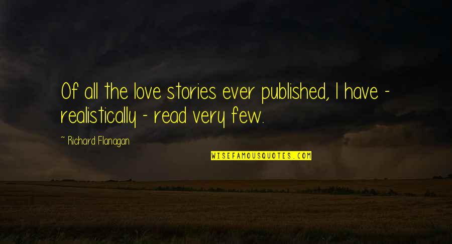 Most Read Love Quotes By Richard Flanagan: Of all the love stories ever published, I