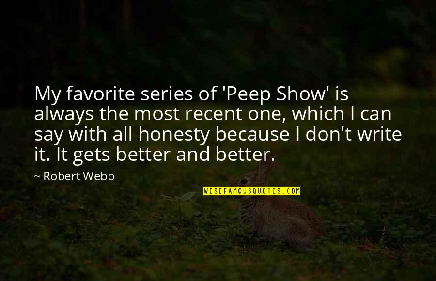 Most Recent Quotes By Robert Webb: My favorite series of 'Peep Show' is always