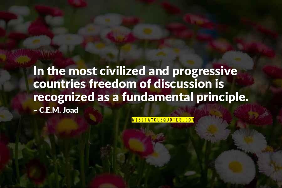 Most Recognized Quotes By C.E.M. Joad: In the most civilized and progressive countries freedom