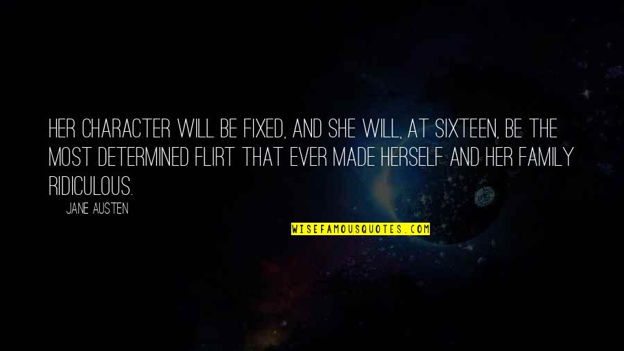Most Ridiculous Quotes By Jane Austen: Her character will be fixed, and she will,