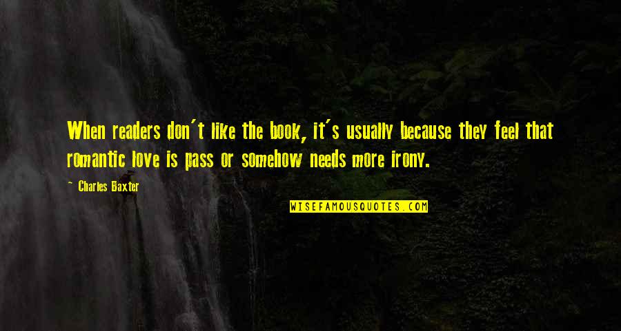 Most Romantic Book Quotes By Charles Baxter: When readers don't like the book, it's usually Most Romantic Book Quotes By Charles Baxter: When readers don't like the book, it's usually