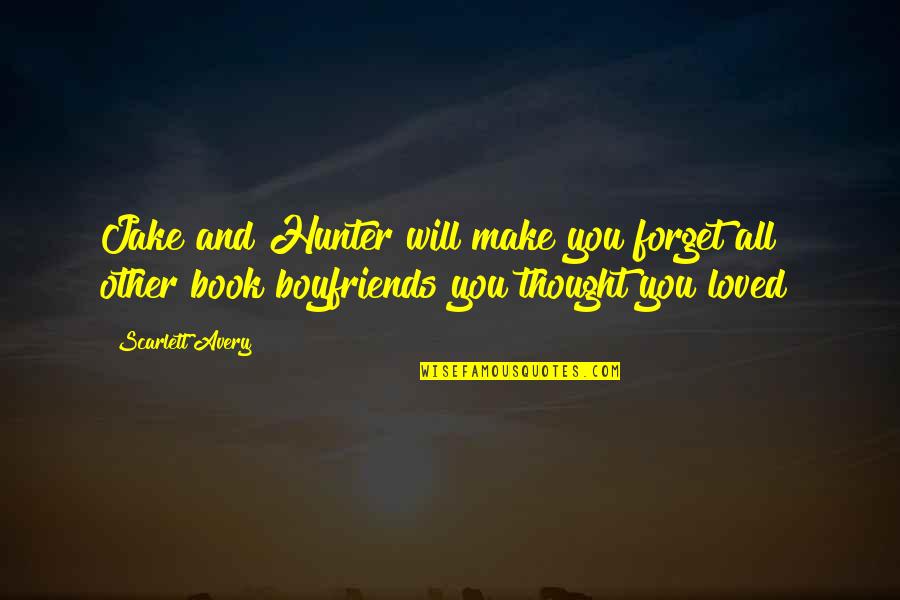 Most Romantic Book Quotes By Scarlett Avery: Jake and Hunter will make you forget all Most Romantic Book Quotes By Scarlett Avery: Jake and Hunter will make you forget all