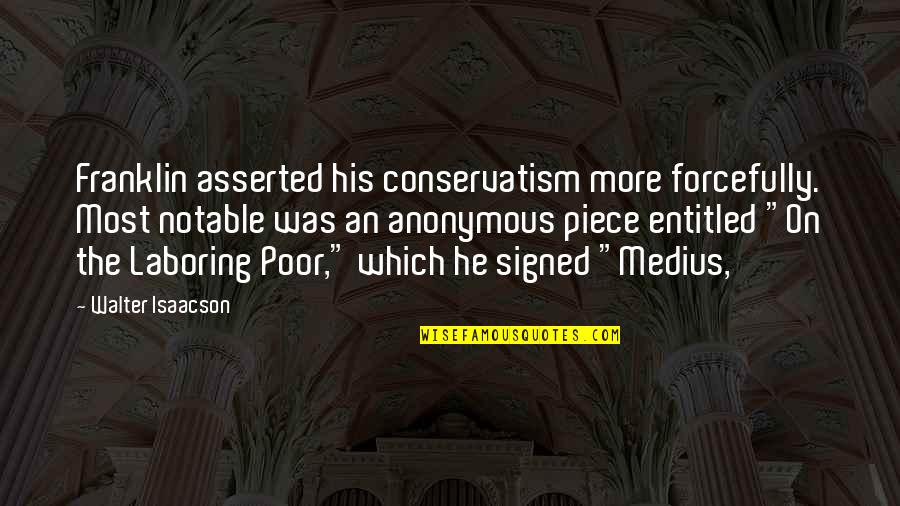 Most Romantic Film Quotes By Walter Isaacson: Franklin asserted his conservatism more forcefully. Most notable