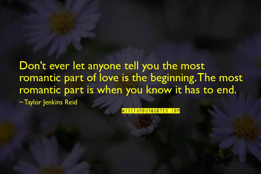 Most Romantic Quotes By Taylor Jenkins Reid: Don't ever let anyone tell you the most Most Romantic Quotes By Taylor Jenkins Reid: Don't ever let anyone tell you the most
