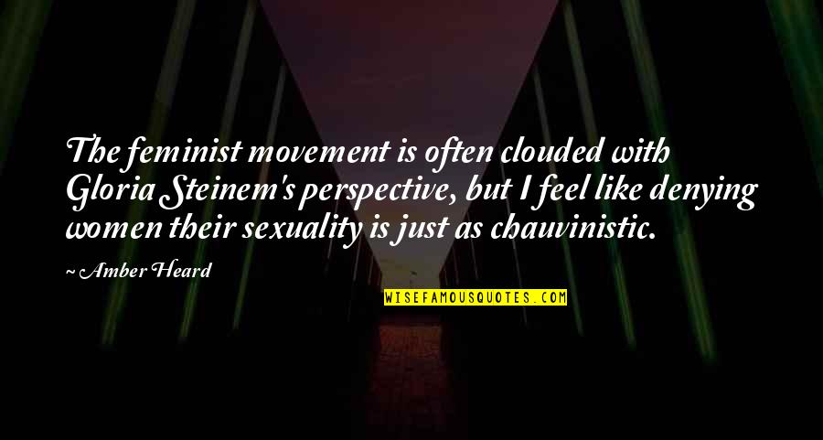 Most Sacred Heart Of Jesus Quotes By Amber Heard: The feminist movement is often clouded with Gloria