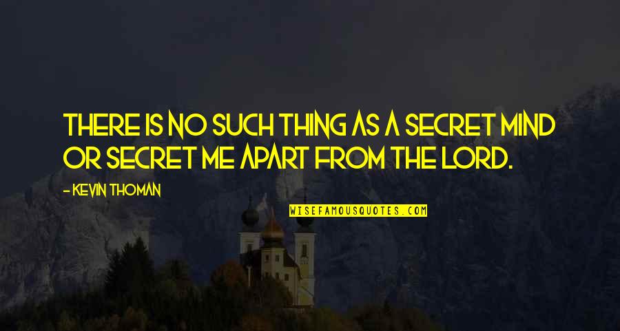 Most Sad Heartbroken Quotes By Kevin Thoman: There is no such thing as a secret