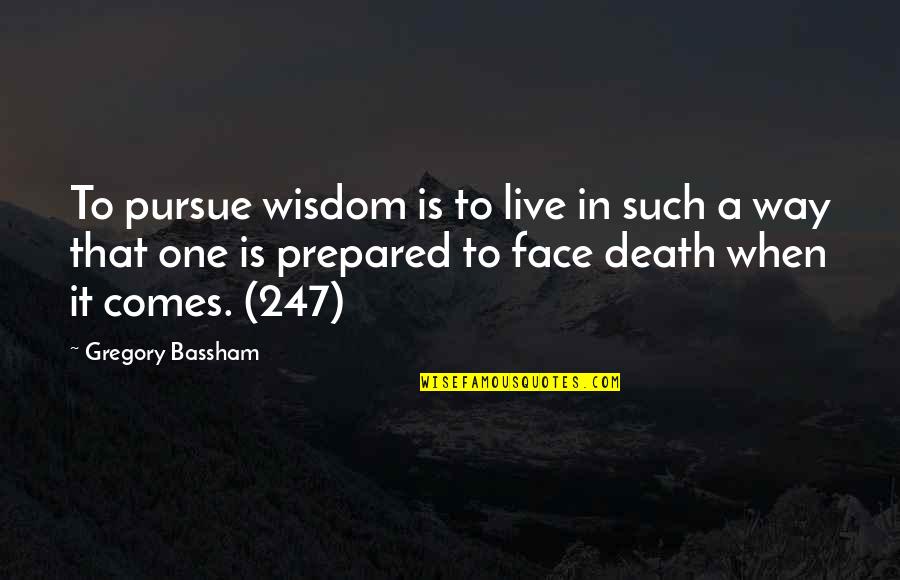 Most Saddest Anime Quotes By Gregory Bassham: To pursue wisdom is to live in such