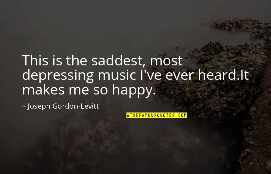 Most Saddest Quotes By Joseph Gordon-Levitt: This is the saddest, most depressing music I've