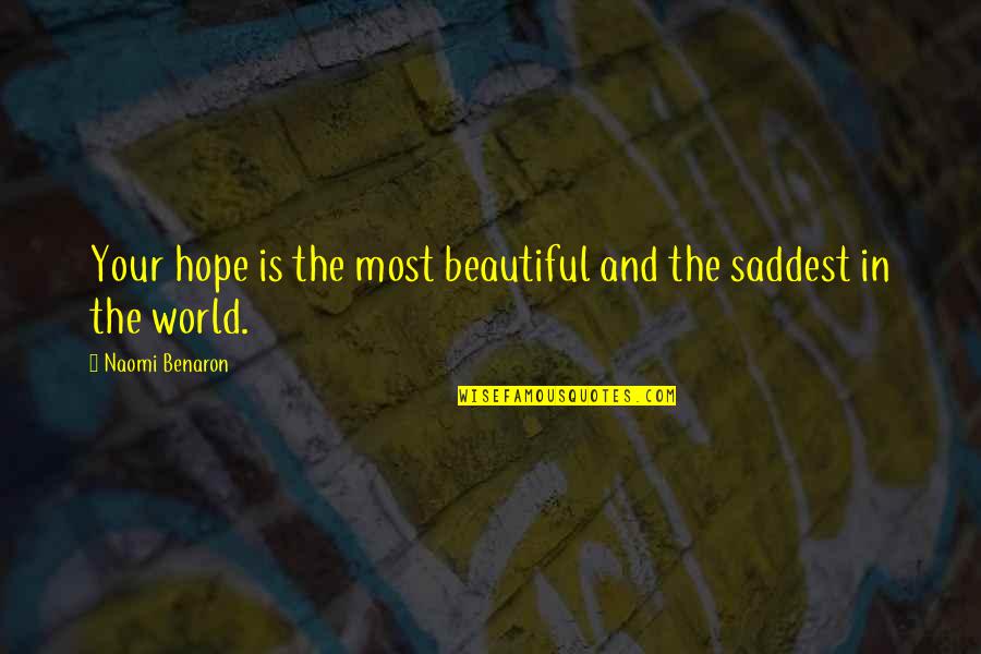 Most Saddest Quotes By Naomi Benaron: Your hope is the most beautiful and the
