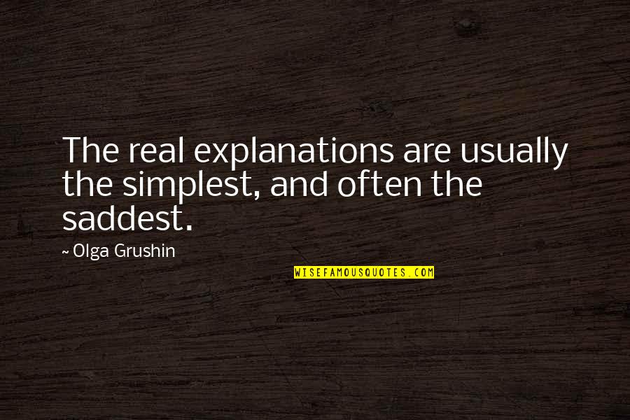 Most Saddest Quotes By Olga Grushin: The real explanations are usually the simplest, and