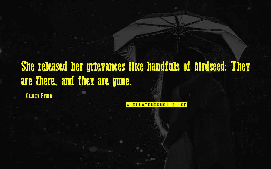 Most Sadistic Quotes By Gillian Flynn: She released her grievances like handfuls of birdseed: