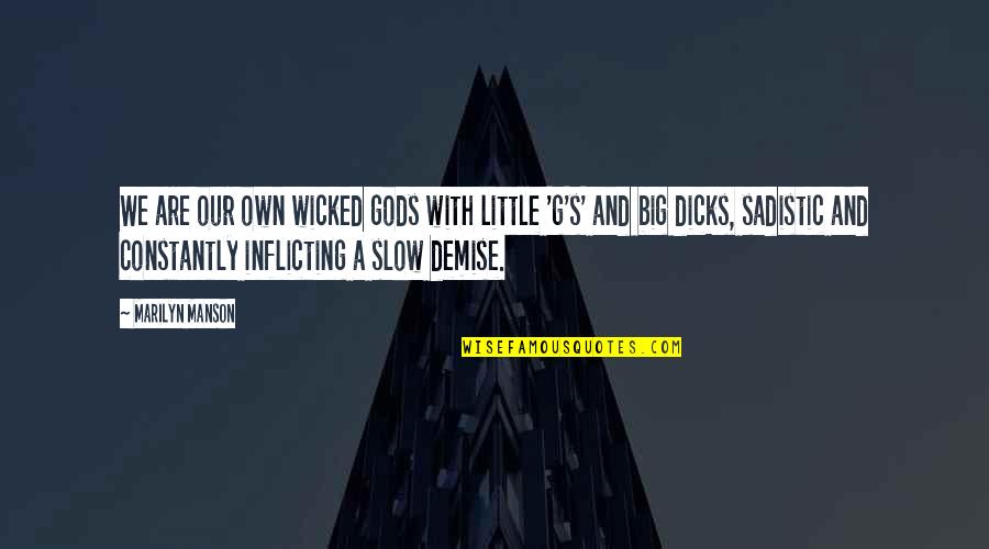 Most Sadistic Quotes By Marilyn Manson: We are our own wicked gods with little Most Sadistic Quotes By Marilyn Manson: We are our own wicked gods with little