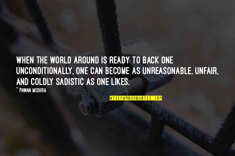 Most Sadistic Quotes By Pawan Mishra: When the world around is ready to back Most Sadistic Quotes By Pawan Mishra: When the world around is ready to back