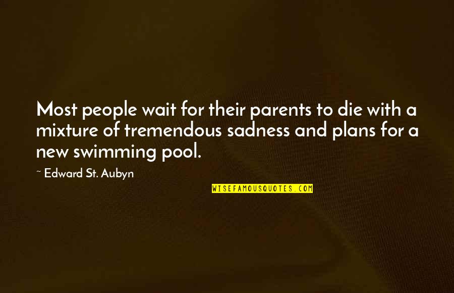 Most Sadness Quotes By Edward St. Aubyn: Most people wait for their parents to die