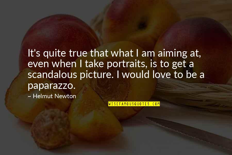 Most Scandalous Quotes By Helmut Newton: It's quite true that what I am aiming