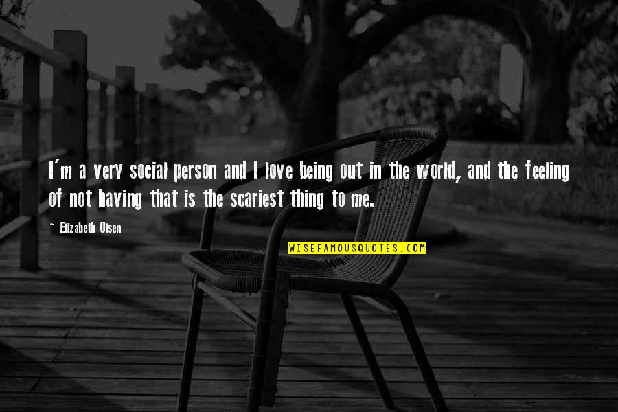 Most Scariest Quotes By Elizabeth Olsen: I'm a very social person and I love Most Scariest Quotes By Elizabeth Olsen: I'm a very social person and I love