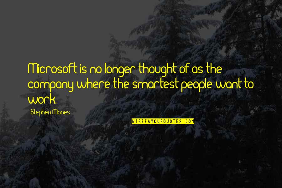 Most Smartest Quotes By Stephen Manes: Microsoft is no longer thought of as the