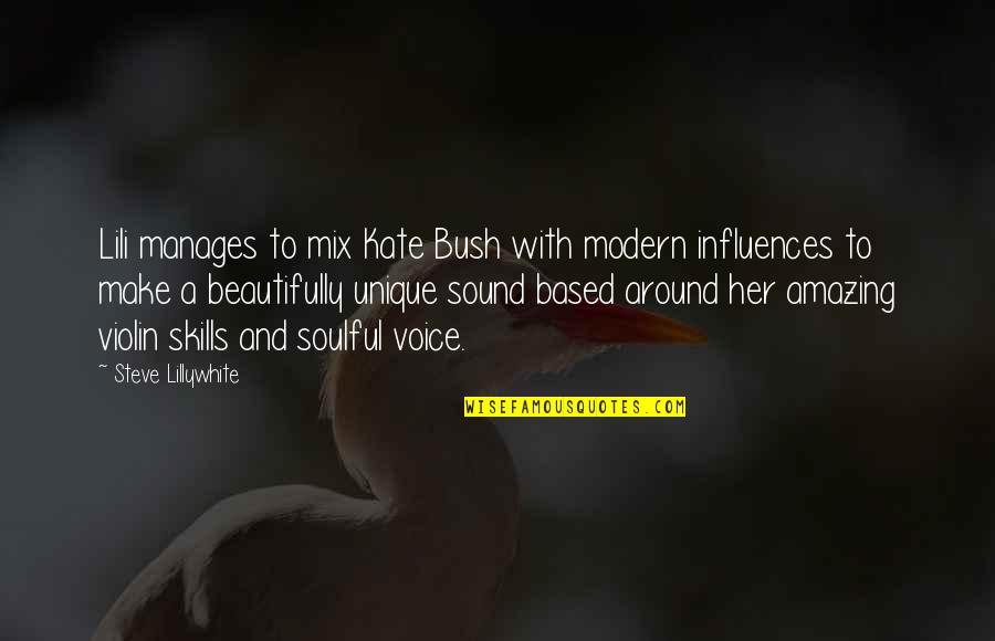 Most Soulful Quotes By Steve Lillywhite: Lili manages to mix Kate Bush with modern