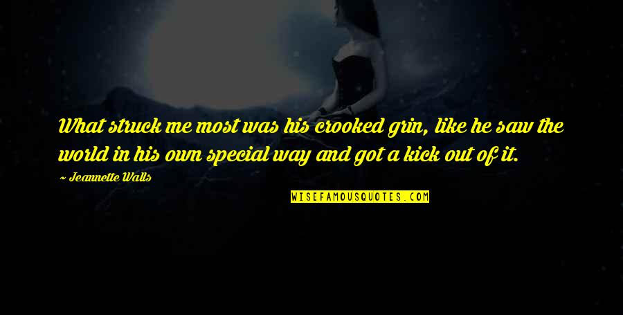 Most Special Quotes By Jeannette Walls: What struck me most was his crooked grin, Most Special Quotes By Jeannette Walls: What struck me most was his crooked grin,