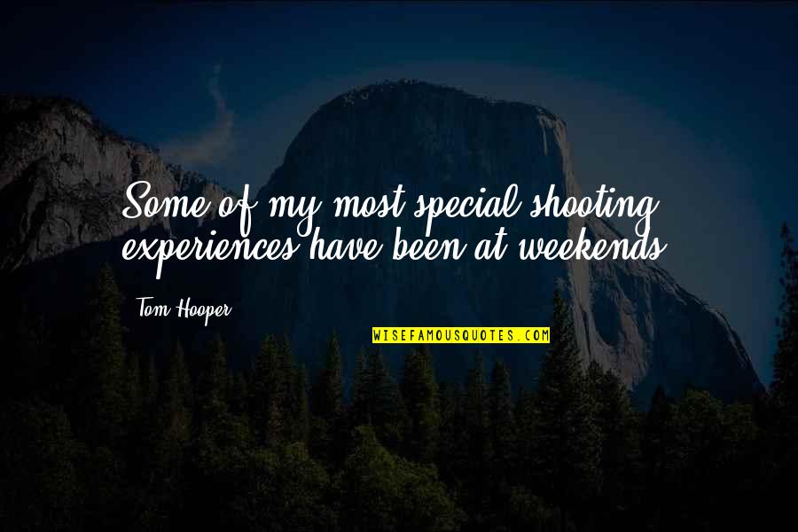 Most Special Quotes By Tom Hooper: Some of my most special shooting experiences have