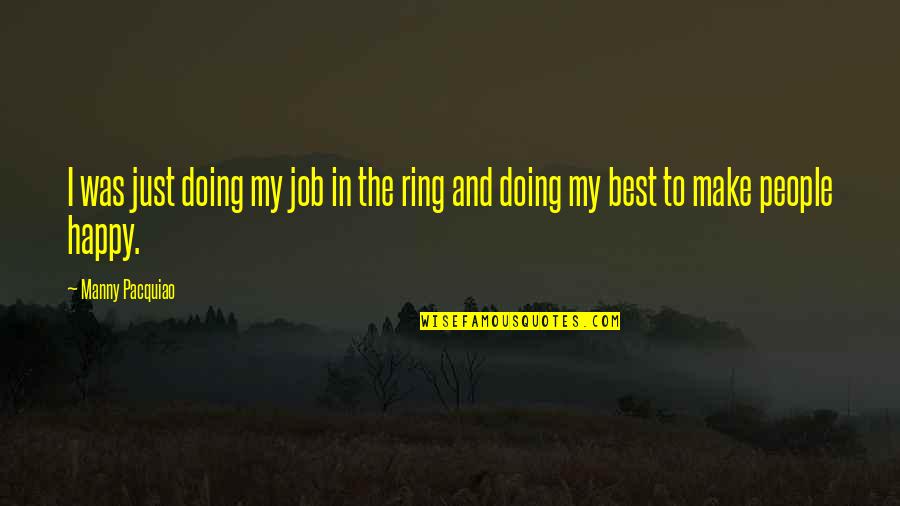 Most Stupid Football Quotes By Manny Pacquiao: I was just doing my job in the