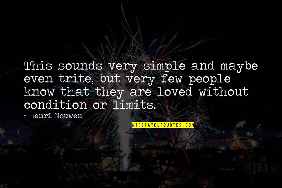 Most Trite Quotes By Henri Nouwen: This sounds very simple and maybe even trite,