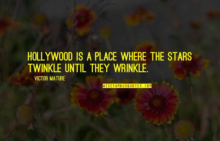 Most Twinkle Quotes By Victor Mature: Hollywood is a place where the stars twinkle