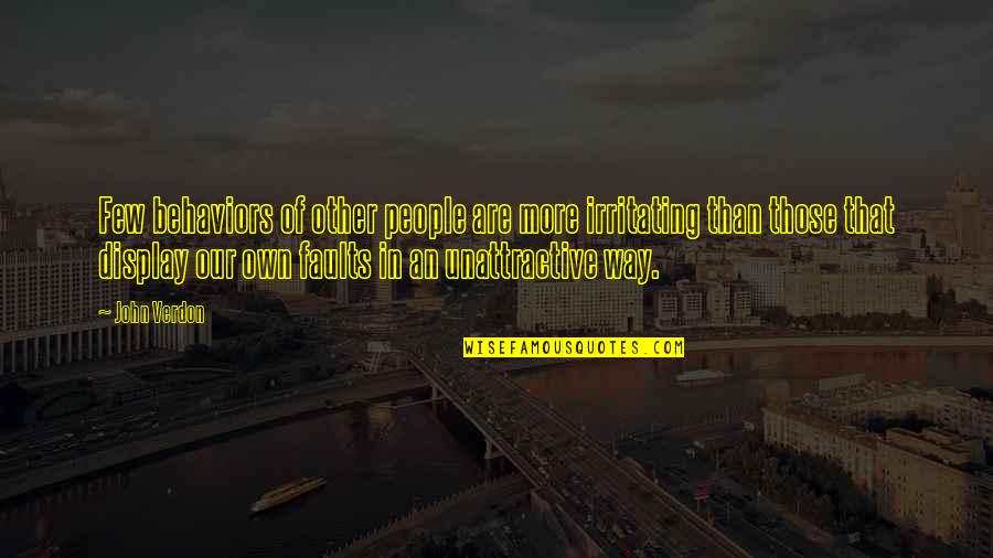 Most Unattractive Quotes By John Verdon: Few behaviors of other people are more irritating