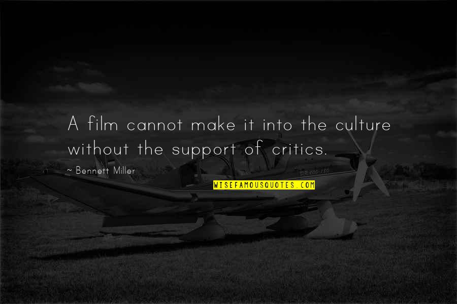 Most Understated Quotes By Bennett Miller: A film cannot make it into the culture