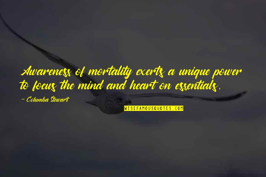 Most Unique Life Quotes By Columba Stewart: Awareness of mortality exerts a unique power to Most Unique Life Quotes By Columba Stewart: Awareness of mortality exerts a unique power to