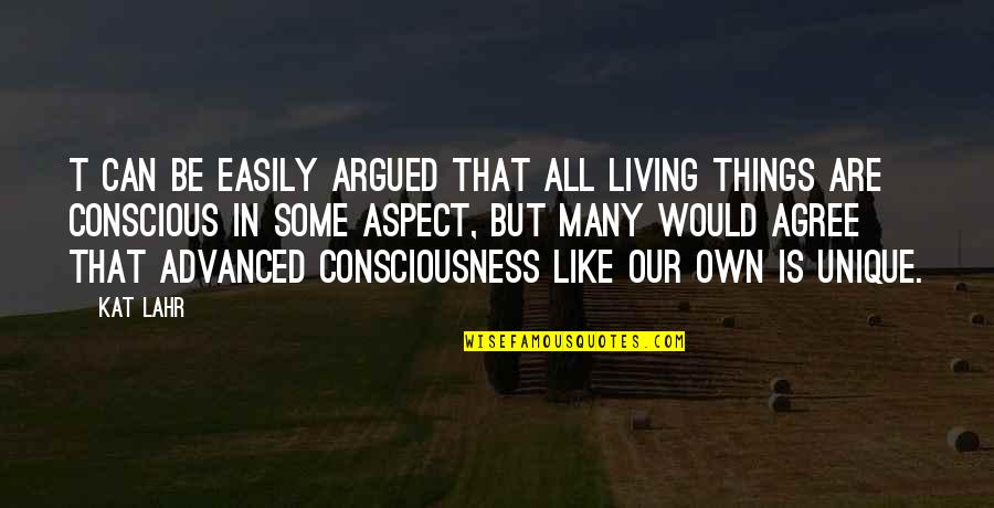 Most Unique Life Quotes By Kat Lahr: t can be easily argued that all living Most Unique Life Quotes By Kat Lahr: t can be easily argued that all living