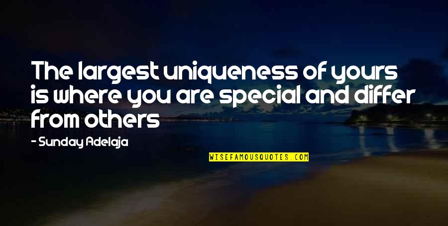 Most Unique Life Quotes By Sunday Adelaja: The largest uniqueness of yours is where you