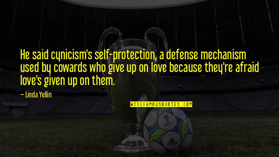 Most Used Love Quotes By Linda Yellin: He said cynicism's self-protection, a defense mechanism used