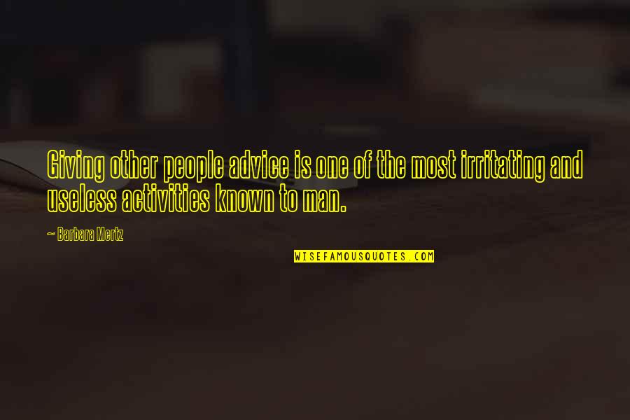 Most Useless Quotes By Barbara Mertz: Giving other people advice is one of the