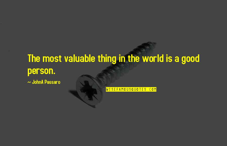 Most Valuable Life Quotes By JohnA Passaro: The most valuable thing in the world is