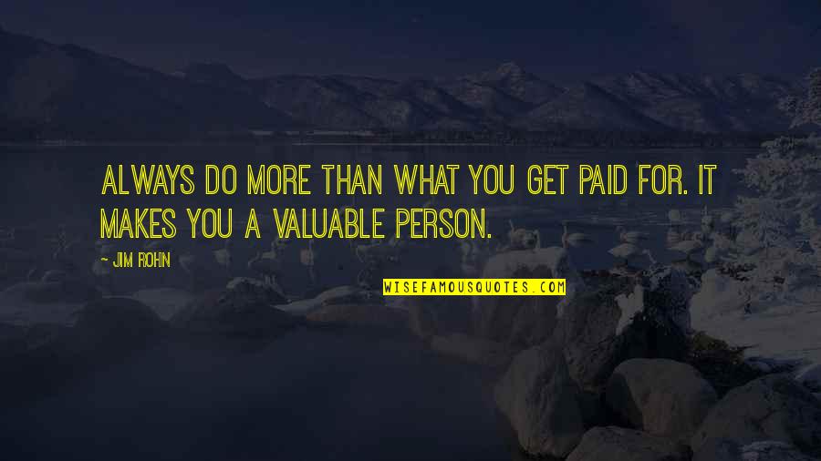 Most Valuable Person Quotes By Jim Rohn: Always do more than what you get paid