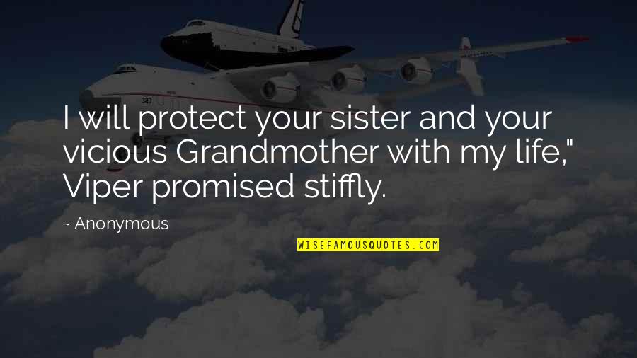 Most Vicious Quotes By Anonymous: I will protect your sister and your vicious