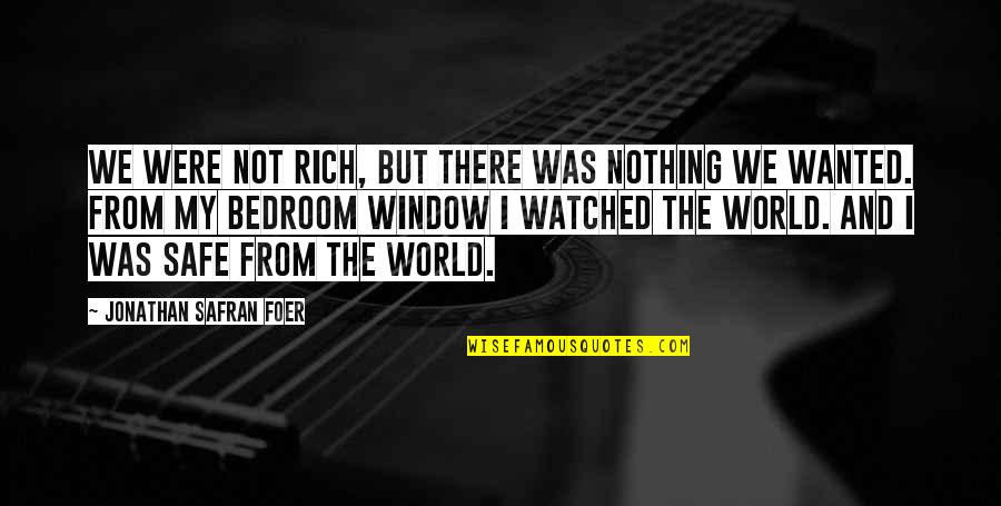 Most Watched Quotes By Jonathan Safran Foer: We were not rich, but there was nothing