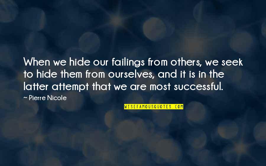 Most We Quotes By Pierre Nicole: When we hide our failings from others, we