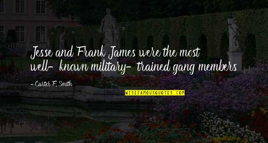 Most Well Known Quotes By Carter F. Smith: Jesse and Frank James were the most well-known
