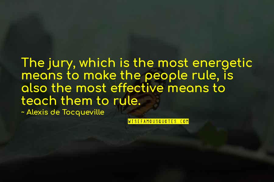 Most Which Quotes By Alexis De Tocqueville: The jury, which is the most energetic means