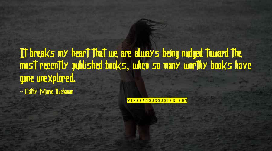 Most Worthy Quotes By Cathy Marie Buchanan: It breaks my heart that we are always