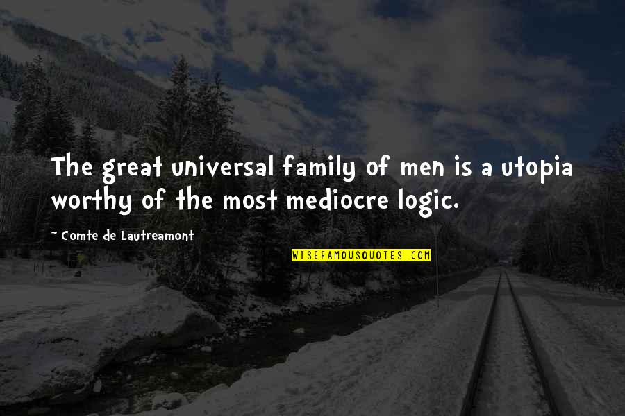 Most Worthy Quotes By Comte De Lautreamont: The great universal family of men is a